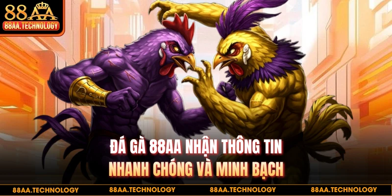 Đá gà 88AA nhận thông tin nhanh chóng và minh bạch