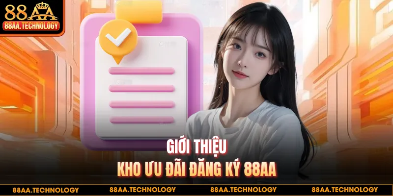 Giới thiệu kho ưu đãi đăng ký 88AA