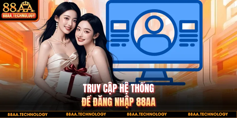 Truy cập hệ thống để đăng nhập 88AA