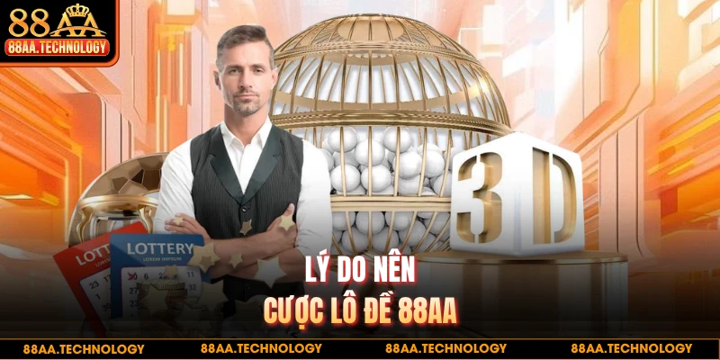 Lý do nên cược lô đề 88AA