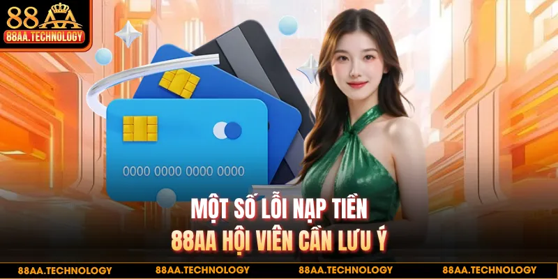 Một số lỗi nạp tiền 88AA hội viên cần lưu ý