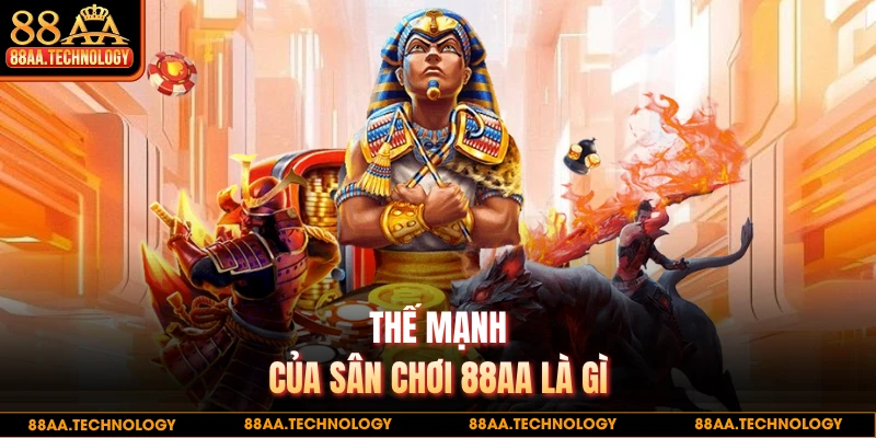 Thế mạnh của sân chơi nổ hũ 88AA là gì
