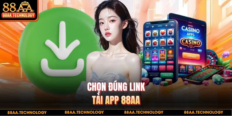 Chọn đúng link tải app 88AA