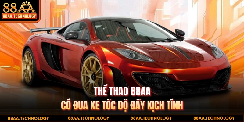 Thể thao 88AA có đua xe tốc độ đầy kịch tính