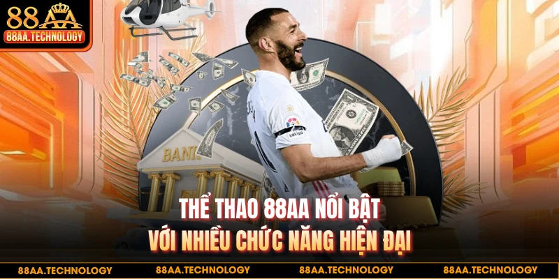 Thể thao 88AA nổi bật với nhiều chức năng hiện đại