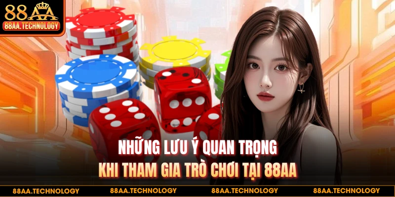 Những lưu ý quan trọng khi tham gia trò chơi tại 88AA